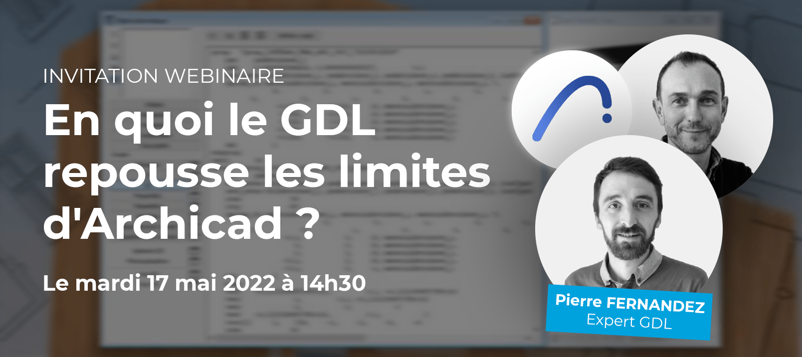 Webinaire "En quoi le GDL repousse les limites d'Archicad ?" avec Pierre FERNANDEZ